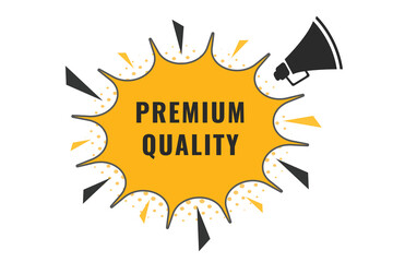 Premium Quality Button. Speech Bubble, Banner Label Premium Quality