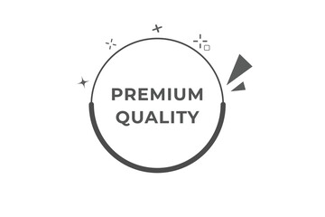 Premium Quality Button. Speech Bubble, Banner Label Premium Quality