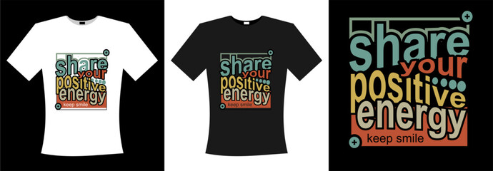 Fototapeta premium share your positive energy typography t-shirt design use for printing, sublimation, cutting and more 