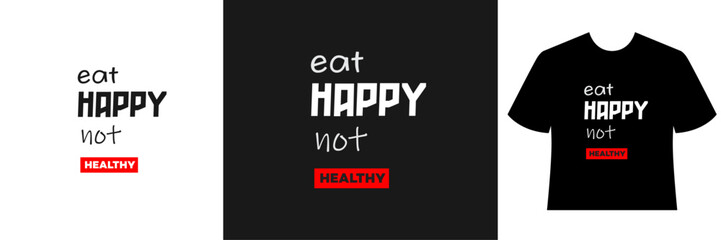 eat happy not healthy