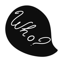 Who question, black bubble, inscription