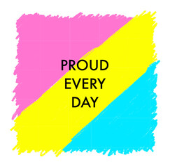 Pansexual Pride. Proud every day.