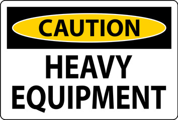 Caution Sign Heavy Equipment On White Background