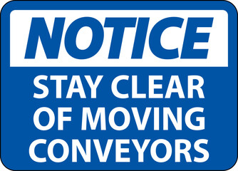 Notice Sign Moving Conveyors Stay Clear