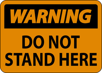Fototapeta premium Warning Sign Do Not Stand Here On White Background