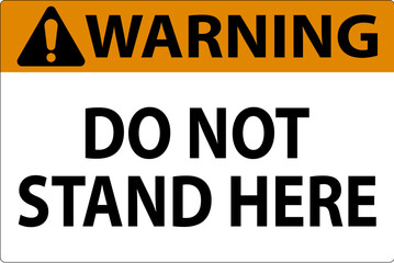 Warning Sign Do Not Stand Here On White Background
