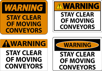 Warning Sign Moving Conveyors Stay Clear