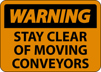 Fototapeta premium Warning Sign Moving Conveyors Stay Clear