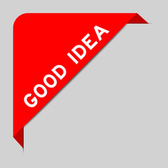 Red color of corner label banner with word good idea on gray background