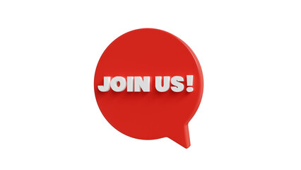 Join us text on red bubble speech sign or symbol icon 3d rendering