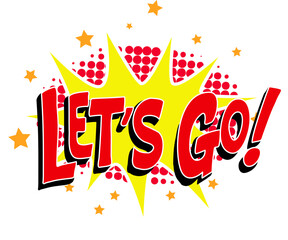 Let's go! pop art style phrase isolated on white background. Design element in vector.