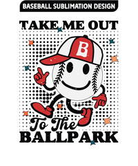 Take me out to the ballpark  t-shirt design, Baseball Sublimation, Baseball SVG Design,