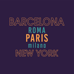 Barcelona, Roma, Paris, Milano, new York, typography slogan for t shirt printing, tee graphic design. 