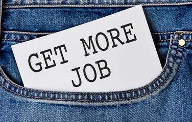 Sticky note in jeans pocket with text note Get More Job, concept of earning or getting more income...