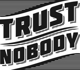 Trust Nobody, Motivational Typography Quote Design.