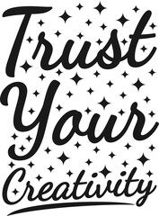 Trust Your Creativity, Motivational Typography Quote Design.