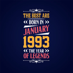 Best are born in January 1993. Born in January 1993 the legend Birthday