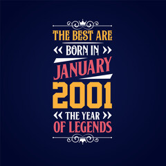 Best are born in January 2001. Born in January 2001 the legend Birthday