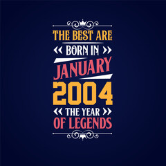 Best are born in January 2004. Born in January 2004 the legend Birthday