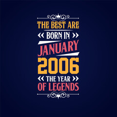 Best are born in January 2006. Born in January 2006 the legend Birthday