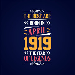 Fototapeta premium Best are born in April 1919. Born in April 1919 the legend Birthday