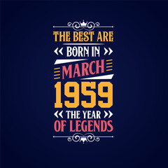 Obraz premium Best are born in March 1959. Born in March 1959 the legend Birthday