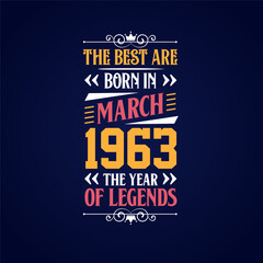 Best are born in March 1963. Born in March 1963 the legend Birthday