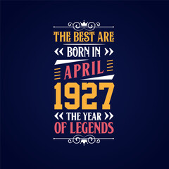 Best are born in April 1927. Born in April 1927 the legend Birthday