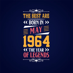 Best are born in May 1964. Born in May 1964 the legend Birthday