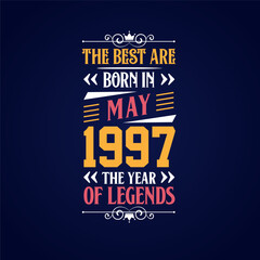 Best are born in May 1997. Born in May 1997 the legend Birthday