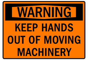 Moving machinery warning sign and labels keep hands out of moving machinery