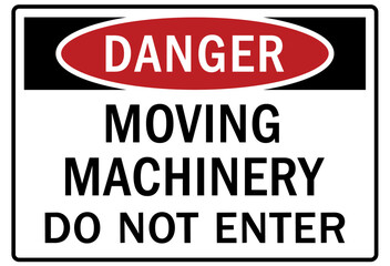 Moving machinery warning sign and labels do not enter