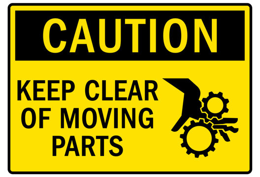 Moving machinery warning sign and labels keep clear of moving parts