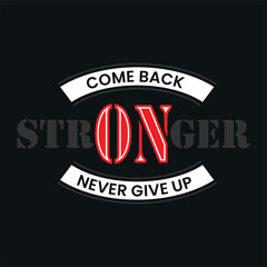 Comeback stronger stylish quotes motivated typography design vector illustration. t shirt clothing apparel and other uses