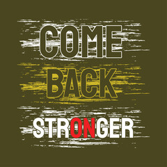 Come back stronger Stylish quotes motivated typography design vector illustration. t shirt clothing apparel and other uses