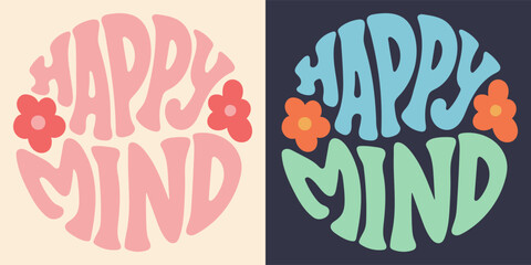 Groovy lettering Happy mind. Retro slogan in round shape. Trendy groovy print design for posters, cards, tshirt.