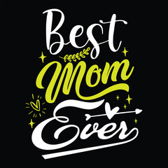 Naklejka na ściany i meble Best mom ever Happy mother's day shirt print template, Typography design for mother's day, mom life, mom boss, lady, woman, boss day, girl, birthday 