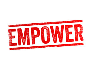Empower - to give power or authority to, authorize, especially by legal or official means, text concept stamp