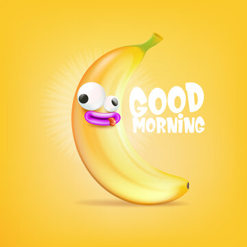 Good morning vector funny banner with silly yellow banana character. Good morning Monday and Friday comic poster and vector illustration with summer banana fruit. Good mood concept print