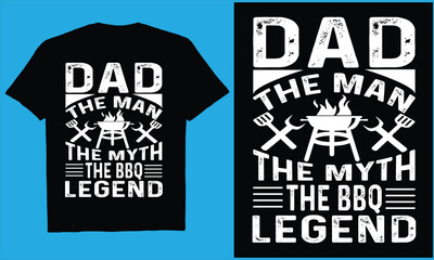  DAD THE MAN THE MYTH THE BBQ LEGEND vector, typography ,cooking, BBQ, t-shirt, design
