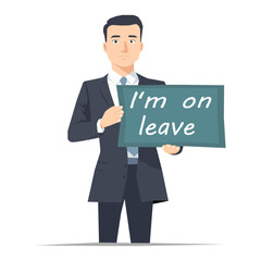 A businessman holding I'm on leave sign vector illustration