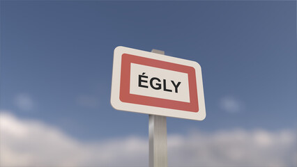 A sign at Égly town entrance, sign of the city of Égly. Entrance to the municipality.