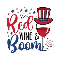 Red wine and boom - funny quote with wine glass in american colored hat and with fireworks. 4th of July decoartion. Happy Independence Day!