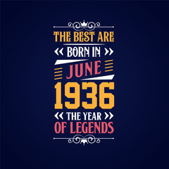 Best are born in June 1936. Born in June 1936 the legend Birthday