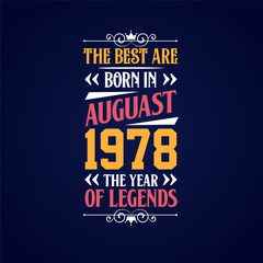Best are born in August 1978. Born in August 1978 the legend Birthday