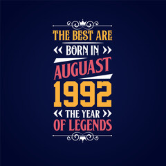 Best are born in August 1992. Born in August 1992 the legend Birthday