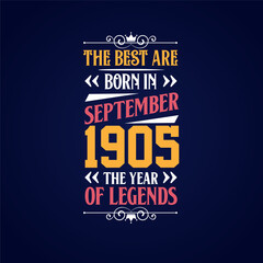 Best are born in September 1905. Born in September 1905 the legend Birthday