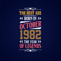 Best are born in October 1982. Born in October 1982 the legend Birthday