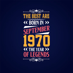 Best are born in September 1970. Born in September 1970 the legend Birthday