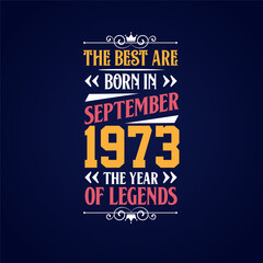 Best are born in September 1973. Born in September 1973 the legend Birthday